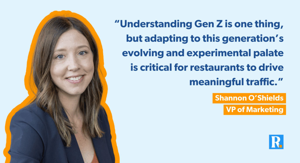 Quote from Shannon O’Shields on adapting restaurant menus to Gen Z’s evolving food preferences.