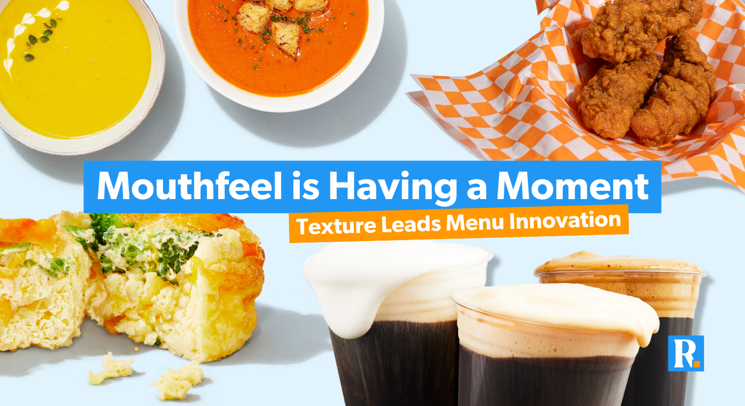 Mouthfeel is Having a Moment: Texture Leads Menu Innovation