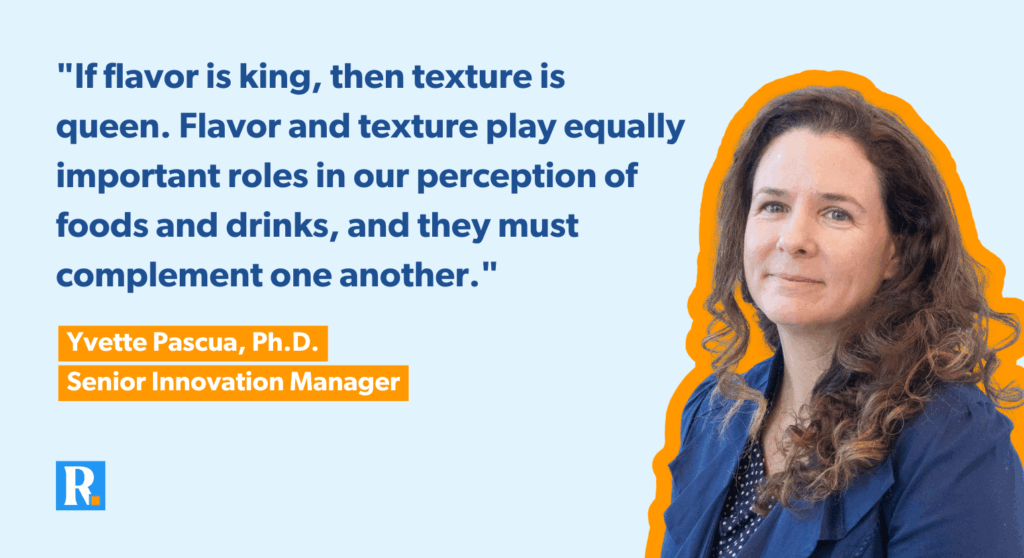 Yvette Pascua from Rubix Foods quote about texture.